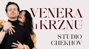 KAZALIŠNI HIT s Broadwaya u Zagrebu! Pogledajte napetu predstavu „VENERA U KRZNU” u Studiju Chekhov, 23.05. u 20:30h – osigurajte svoju ULAZNICU za samo 12 EURA!